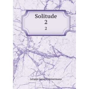  Solitude. 2: Johann Georg Zimmermann: Books