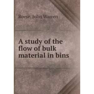   study of the flow of bulk material in bins. John Warren Reese Books