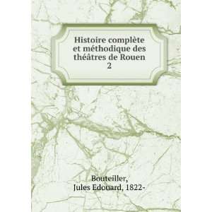   des thÃ©Ã¢tres de Rouen. 2 Jules Edouard, 1822  Bouteiller Books