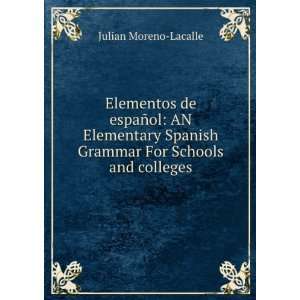   Spanish Grammar For Schools and colleges Julian Moreno Lacalle Books
