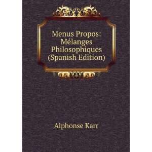    MÃ©langes Philosophiques (Spanish Edition) Alphonse Karr Books