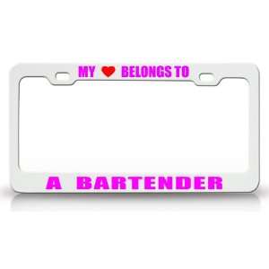 MY HEART BELONGS TO A BARTENDER Occupation Metal Auto License Plate 