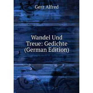  Wandel Und Treue: Gedichte (German Edition): Gerz Alfred 