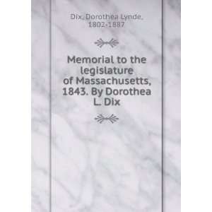   of Massachusetts, 1843. By Dorothea L. Dix. Dorothea Lynde Dix Books