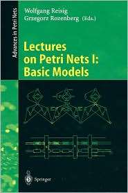 Lectures on Petri Nets I Basic Models Advances in Petri Nets, Vol 