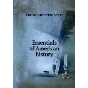  Essentials of American history Thomas Bonaventure Lawler Books