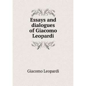  Essays and dialogues of Giacomo Leopardi Giacomo Leopardi Books