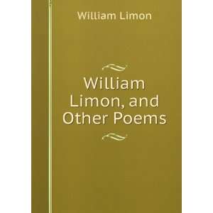  William Limon, and Other Poems William Limon Books