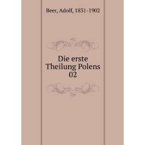    Die erste Theilung Polens. 02: Adolf, 1831 1902 Beer: Books