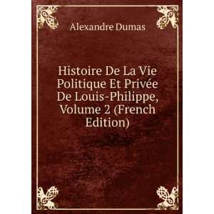   De Louis Philippe, Volume 2 (French Edition) Alexandre Dumas Books