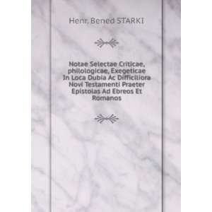   Praeter Epistolas Ad Ebreos Et Romanos Henr. Bened STARKI Books