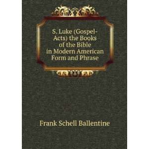  S. Luke (Gospel Acts) the Books of the Bible in Modern 