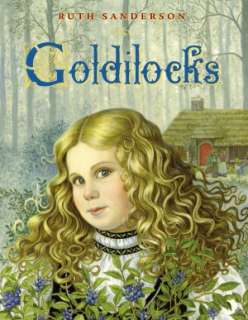   Goldilocks by Ruth Sanderson, Little, Brown Books for 
