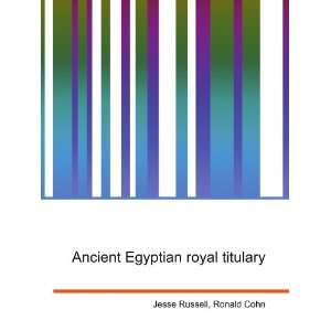  Ancient Egyptian royal titulary Ronald Cohn Jesse Russell 