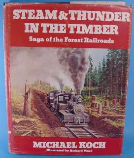 LOGGING BOOK STEAM & THUNDER IN THE TIMBER SIGNED BY MICHAEL KOCH 
