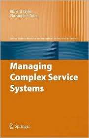 Managing Complex Service Systems, (0387097546), Richard Taylor 