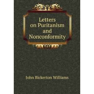   on Puritanism and Nonconformity John Bickerton Williams Books