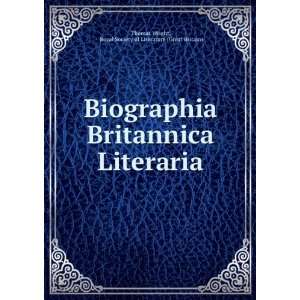  Biographia Britannica Literaria: Royal Society of 