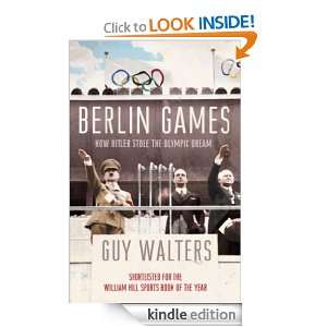 Berlin Games How Hitler Stole the Olympic Dream Guy Walters  
