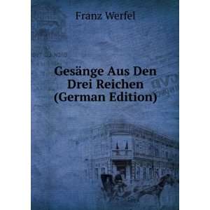  GesÃ¤nge Aus Den Drei Reichen (German Edition) Franz 