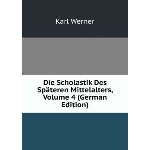  Die Scholastik Des SpÃ¤teren Mittelalters, Volume 4 