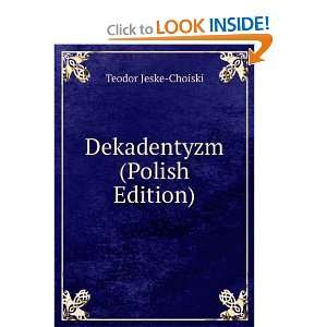  Dekadentyzm (Polish Edition) Teodor Jeske Choiski Books