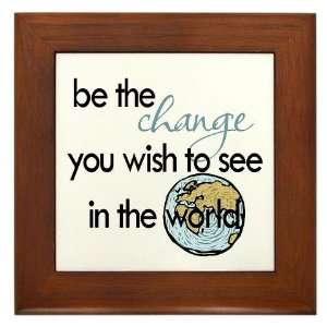  Be The Change Earth day Framed Tile by CafePress: Home 
