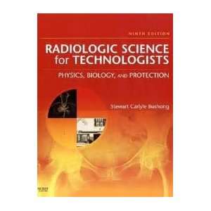  Radiologic Science for Technologists Physics, Biology 