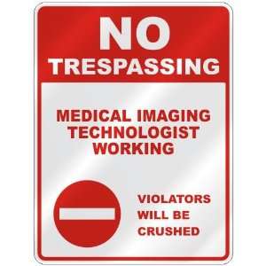 NO TRESPASSING  MEDICAL IMAGING TECHNOLOGIST WORKING VIOLATORS WILL 
