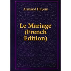  Le Mariage (French Edition) Armand Hayem Books