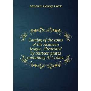   by thirteen plates containing 311 coins; Malcolm George Clerk Books