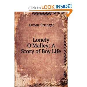    Lonely OMalley: A Story of Boy Life: Arthur Stringer: Books