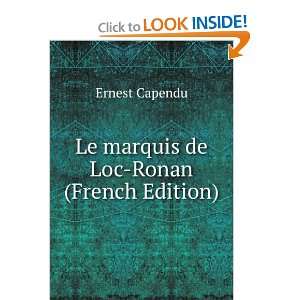    Le marquis de Loc Ronan (French Edition) Ernest Capendu Books