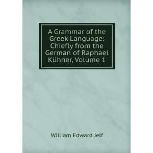  A Grammar of the Greek Language: Chiefly from the German 