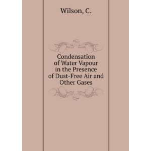   in the Presence of Dust Free Air and Other Gases C. Wilson Books