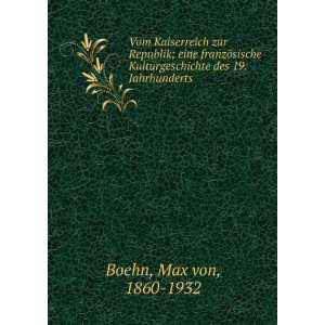   Kulturgeschichte des 19. Jahrhunderts Max von, 1860 1932 Boehn Books