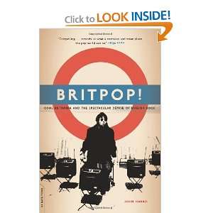 Britpop!: Cool Britannia And The Spectacular Demise Of English Rock 