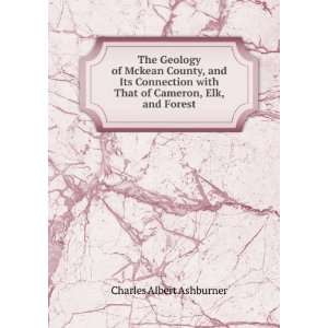  The Geology of Mckean County, and Its Connection with That 