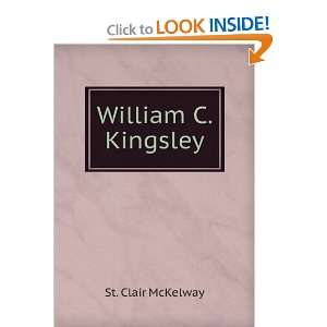  William C. Kingsley: St. Clair McKelway: Books