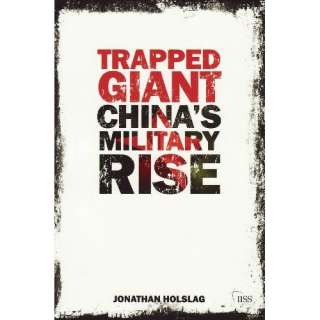 Trapped Giant: Chinas Troubled Military Rise (Adelphi series 