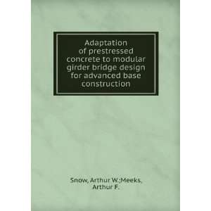   for advanced base construction Arthur W.;Meeks, Arthur F. Snow Books
