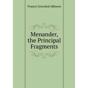   Menander, the Principal Fragments Francis Greenleaf Allinson Books