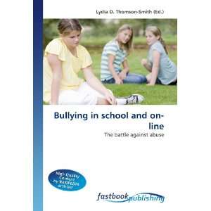  Bullying in school and on line The battle against abuse 