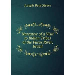   to Indian Tribes of the Purus River, Brazil: Joseph Beal Steere: Books
