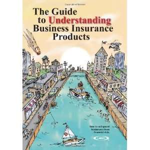  The Guide to Understanding Business Insurance Products 