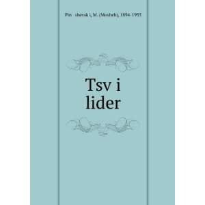    TsvÌ£i lider M. (Mosheh), 1894 1955 Piná¹­shevskÌ£i Books
