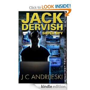 Jack Dervish, Super Spy JC Andrijeski  Kindle Store