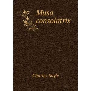  Musa consolatrix Charles Sayle Books