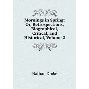   Biographical, Critical, and Historical, Volume 2 Nathan Drake Books
