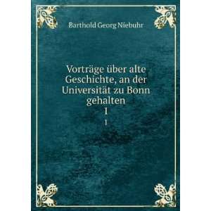   der UniversitÃ¤t zu Bonn gehalten. 1: Barthold Georg Niebuhr: Books